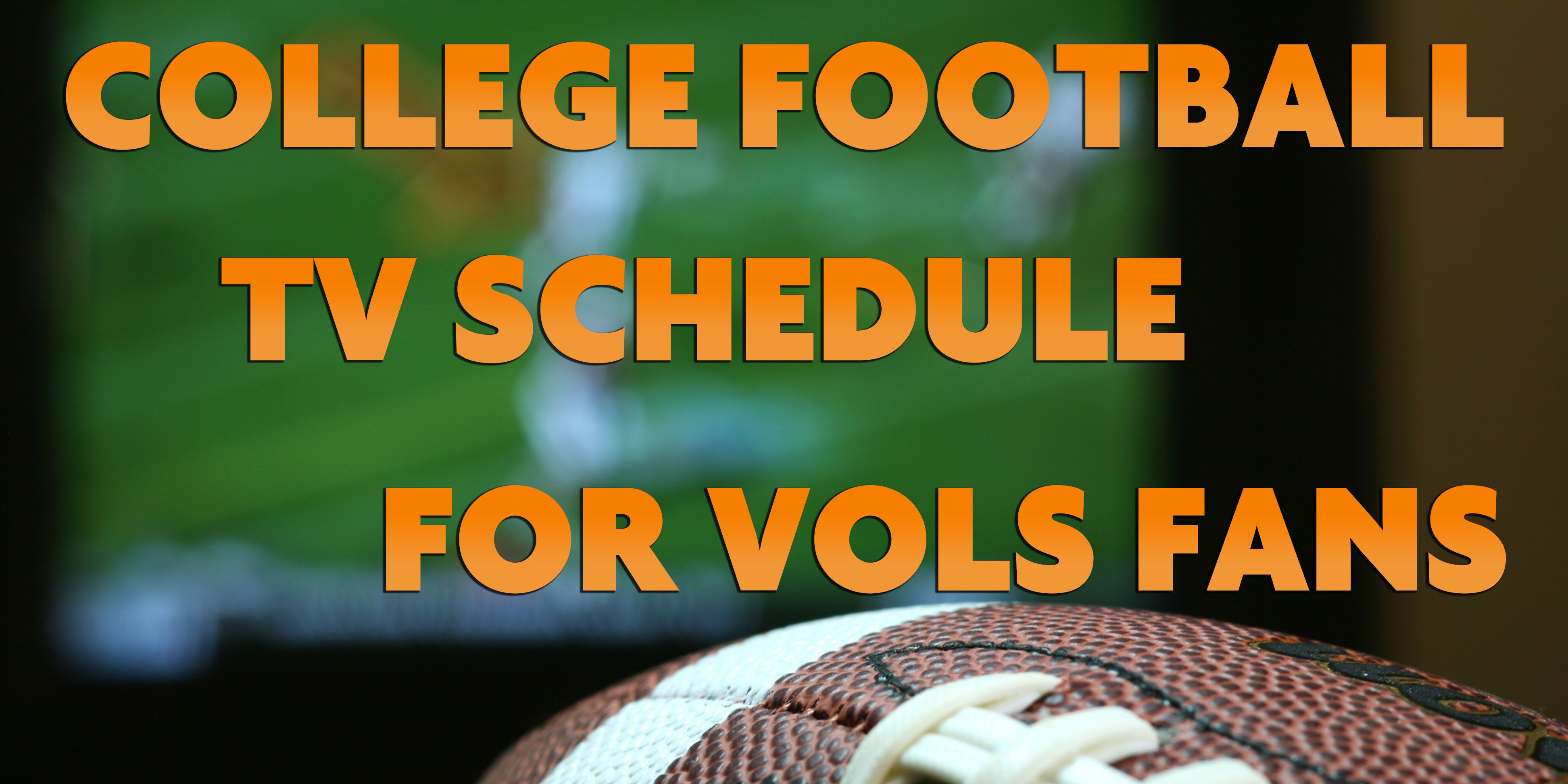 GRT college football TV schedule for Vols fans